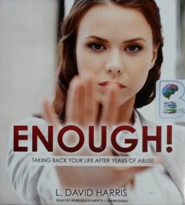 ENOUGH! - Taking Back Your Life After Years of Abuse written by L. David Harris performed by Rebecca Roberts on CD (Unabridged)